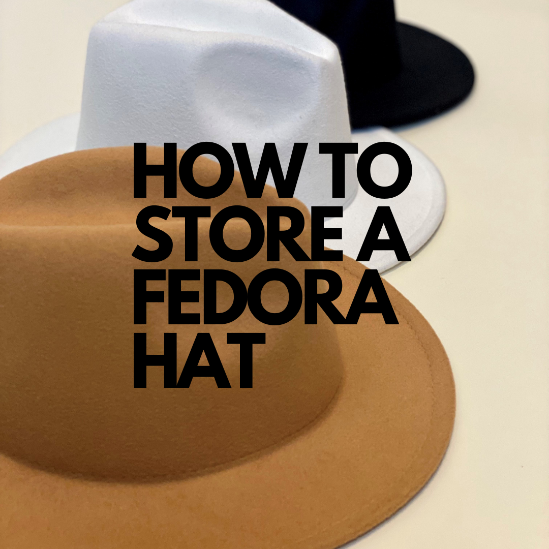 How To Store A Fedora Hat